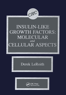 Insulin-Like Growth Factors: Molecular and Cellular Aspects
