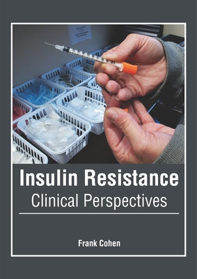 Insulin Resistance: Clinical Perspectives - Cohen, Frank (Editor)