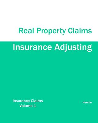Insurance Adjusting Real Property Claims - Hennin