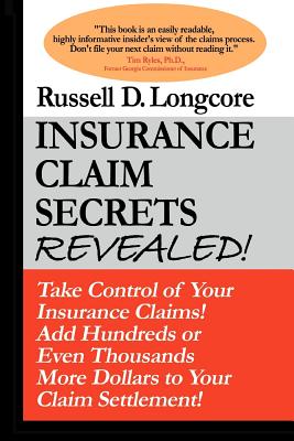 Insurance Claim Secrets Revealed! - Murphy, R David, and Longcore, Russell D
