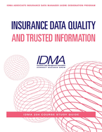 Insurance Data Quality and Trusted Information: IDMA 204 Course Study Guide