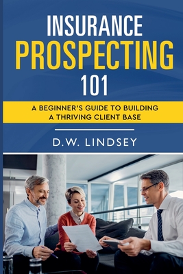 Insurance Prospecting 101 - Lindsey, D W
