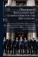 Insurance Regulation And Competition For The 21st Century