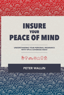 "Insure Your Peace of Mind": Understanding Your Personal Insurance With Tips & Coverage Ideas