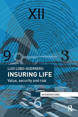 Insuring Life: Value, Security and Risk - Lobo-Guerrero, Luis
