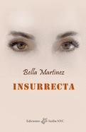 Insurrecta: Cr?nicas esquizofr?nicas de una vida ind?mita