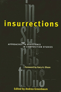 Insurrections: Approaches to Resistance in Composition Studies