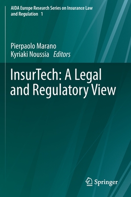 Insurtech: A Legal and Regulatory View - Marano, Pierpaolo (Editor), and Noussia, Kyriaki (Editor)