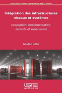 Int?gration des infrastructures r?seaux et syst?me: conception, impl?mentation, s?curit? et supervison