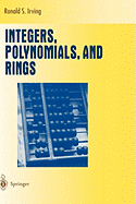 Integers, Polynomials, and Rings: A Course in Algebra