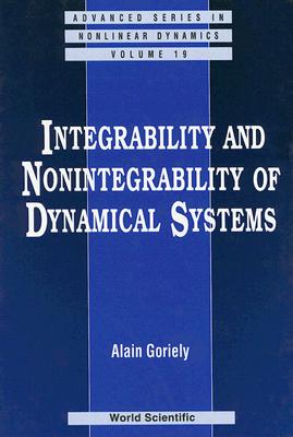 Integrability and Nonintegrability of Dynamical Systems - Goriely, Alain