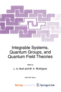 Integrable Systems, Quantum Groups, and Quantum Field Theories