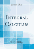 Integral Calculus (Classic Reprint)
