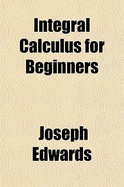 Integral Calculus for Beginners