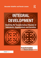 Integral Development: Realising the Transformative Potential of Individuals, Organisations and Societies