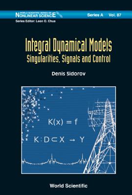 Integral Dynamical Models: Singularities, Signals And Control - Sidorov, Denis