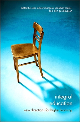 Integral Education: New Directions for Higher Learning - Esbj�rn-Hargens, Sean (Editor), and Reams, Jonathan (Editor), and Gunnlaugson, Olen (Editor)
