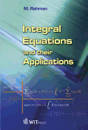 Integral Equations and Their Applications - Rahman, M