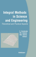 Integral Methods in Science and Engineering: Theoretical and Practical Aspects