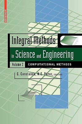 Integral Methods in Science and Engineering, Volume 2: Computational Methods - Perez, Maria Eugenia (Editor)