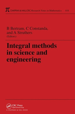 Integral Methods in Science and Engineering - Bertram, Barbara S (Editor), and Constanda, Christian (Editor), and Struthers, Allan A (Editor)