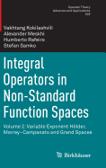 Integral Operators in Non-Standard Function Spaces: Volume 2: Variable Exponent H�lder, Morrey-Campanato and Grand Spaces