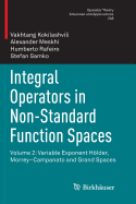 Integral Operators in Non-Standard Function Spaces: Volume 2: Variable Exponent H�lder, Morrey-Campanato and Grand Spaces
