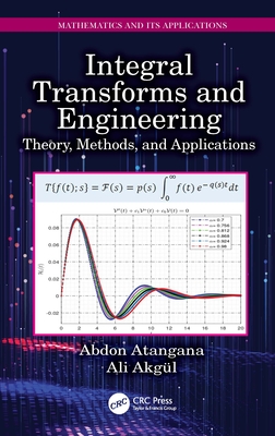 Integral Transforms and Engineering: Theory, Methods, and Applications - Atangana, Abdon, and Akg�l, Ali