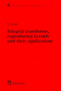 Integral Transforms, Reproducing Kernels and Their Applications