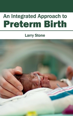 Integrated Approach to Preterm Birth - Stone, Larry (Editor)