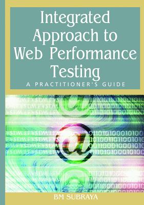 Integrated Approach to Web Performance Testing: A Practitioner's Guide - Subraya, B M