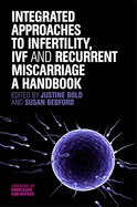 Integrated Approaches to Infertility, IVF and Recurrent Miscarriage: A Handbook