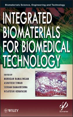 Integrated Biomaterials for Biomedical Technology - Ramalingam, Murugan (Editor), and Tiwari, Ashutosh (Editor), and Ramakrishna, Seeram (Editor)