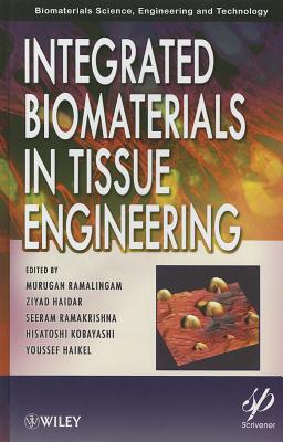 Integrated Biomaterials in Tissue Engineering - Ramalingam, Murugan (Editor), and Haidar, Ziyad (Editor), and Ramakrishna, Seeram (Editor)
