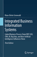 Integrated Business Information Systems: Linked Business Process Chain ERP, SCM, CRM, BI, Big Data, and How Artificial Intelligence Influences Them