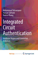 Integrated Circuit Authentication: Hardware Trojans and Counterfeit Detection