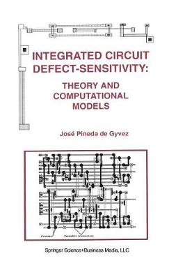 Integrated Circuit Defect-Sensitivity: Theory and Computational Models - Pineda de Gyvez, Jos�