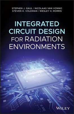 Integrated Circuit Design for Radiation Environments - Gaul, Stephen J, and Van Vonno, Nicolaas, and Voldman, Steven H