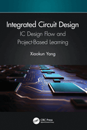 Integrated Circuit Design: IC Design Flow and Project-Based Learning