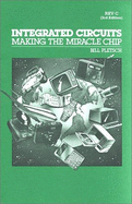 Integrated Circuits: Making the Miracle Chip