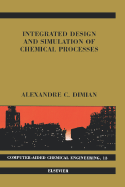Integrated Design and Simulation of Chemical Processes: Volume 13