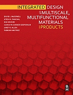 Integrated Design of Multiscale, Multifunctional Materials and Products