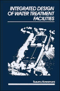 Integrated Design of Water Treatment Facilities