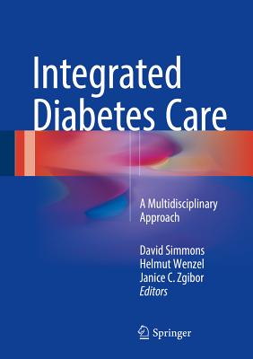 Integrated Diabetes Care: A Multidisciplinary Approach - Simmons, David (Editor), and Wenzel, Helmut (Editor), and Zgibor, Janice C (Editor)