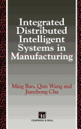 Integrated Distributed Intelligent Systems in Manufacturing