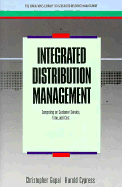 Integrated Distribution Management: Competing on Customer Service, Time and Cost - Gopal, Christopher, and Cypress, Harold