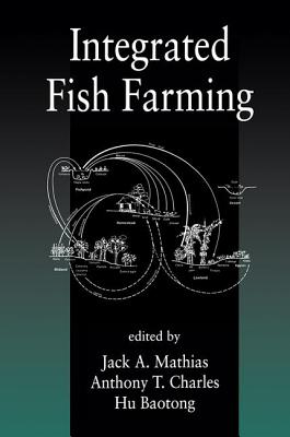 Integrated Fish Farming - Mathias, Jack A., and Charles, Anthony T., and Baotong, Hu