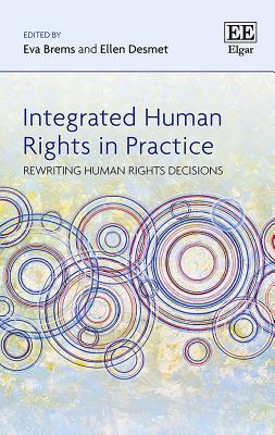 Integrated Human Rights in Practice: Rewriting Human Rights Decisions - Brems, Eva, Professor (Editor), and Desmet, Ellen (Editor)