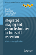 Integrated Imaging and Vision Techniques for Industrial Inspection: Advances and Applications