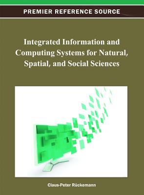 Integrated Information and Computing Systems for Natural, Spatial, and Social Sciences - R�ckemann, Claus-Peter (Editor)